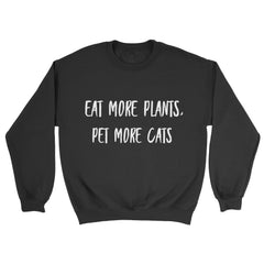 Eats More Plants, Pet More Cats Sweatshirt