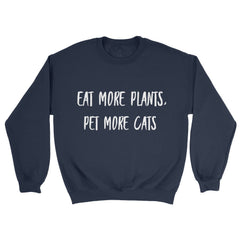 Eats More Plants, Pet More Cats Sweatshirt