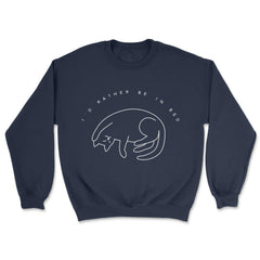 I'd Rather Be In Bed Sweatshirt